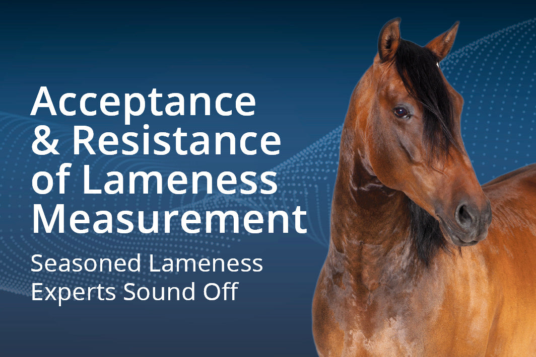 Acceptance & Resistance of Lameness Measurement  – Seasoned Lameness Experts Sound Off